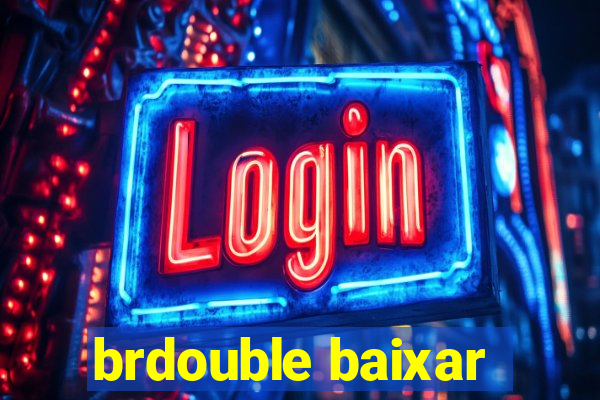 brdouble baixar